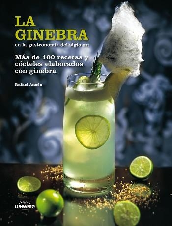 GINEBRA EN LA GASTRONOMÍA DEL SIGLO XXI, LA | 9788497858564 | ANSÓN, RAFAEL | Llibreria Aqualata | Comprar llibres en català i castellà online | Comprar llibres Igualada