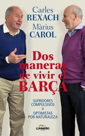 DOS MANERAS DE VIVIR EL BARÇA | 9788497858571 | CAROL, MÀRIUS / REXACH, CARLES | Llibreria Aqualata | Comprar libros en catalán y castellano online | Comprar libros Igualada