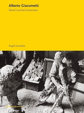 ALBERTO GIACOMETTI. OBRAS, ESCRITOS, ENTREVISTAS | 9788434309258 | GONZALEZ, ANGEL | Llibreria Aqualata | Comprar llibres en català i castellà online | Comprar llibres Igualada