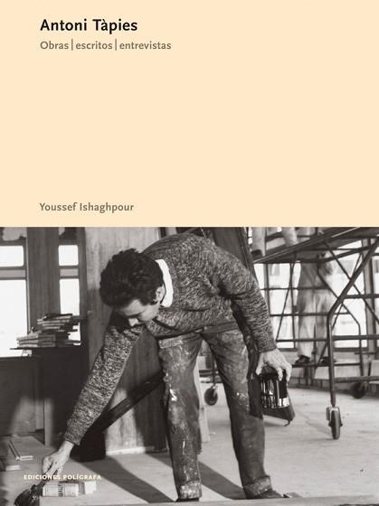 ANTONI TAPIES. OBRAS, ESCRITOS ENTREVISTAS | 9788434311251 | ISHAGHPOUR, YOUSSEF | Llibreria Aqualata | Comprar llibres en català i castellà online | Comprar llibres Igualada