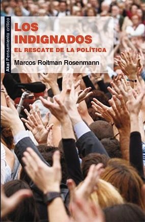 INDIGNADOS, LOS. EL RESCATE DE LA POLÍTICA | 9788446035930 | ROITMANN ROSENMANN, MARCOS | Llibreria Aqualata | Comprar llibres en català i castellà online | Comprar llibres Igualada