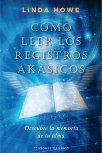 COMO LEER LOS REGISTROS AKHASICOS | 9788497777148 | HOWE, LINDA | Llibreria Aqualata | Comprar llibres en català i castellà online | Comprar llibres Igualada