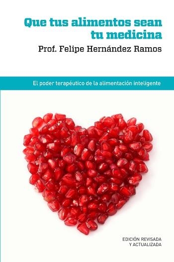 QUE TUS ALIMENTOS SEAN TU MEDICINA | 9788415541059 | HERNÁNDEZ RAMOS, FELIPE | Llibreria Aqualata | Comprar llibres en català i castellà online | Comprar llibres Igualada