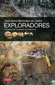 EXPLORADORES . LA HISTORIA DEL YACIMIENTO DE ATAPUERCA | 9788499920825 | BERMUDEZ DE CASTRO, JOSE MARIA | Llibreria Aqualata | Comprar llibres en català i castellà online | Comprar llibres Igualada