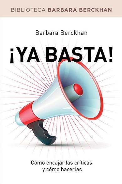 YA BASTA! CÓMO ENCAJAR LAS CRÍTICAS Y CÓMO HACERLAS | 9788490062234 | BERCKHAN, BARBARA | Llibreria Aqualata | Comprar llibres en català i castellà online | Comprar llibres Igualada