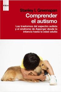 COMPRENDER EL AUTISMO. UNA PERSPECTIVA CIENTÍFICA | 9788490062968 | GREENSPAN, STANLEY I. / WIEDER, SERENA | Llibreria Aqualata | Comprar llibres en català i castellà online | Comprar llibres Igualada