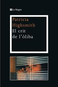 CRIT DE L'ÒLIBA, EL | 9788482645483 | HIGHSMITH , PATRICIA | Llibreria Aqualata | Comprar llibres en català i castellà online | Comprar llibres Igualada