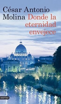 DONDE LA ETERNIDAD ENVEJECE | 9788423317875 | MOLINA, CÉSAR ANTONIO  | Llibreria Aqualata | Comprar libros en catalán y castellano online | Comprar libros Igualada