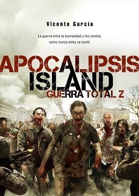 APOCALIPSIS ISLAND. GUERRA TOTAL Z | 9788415296454 | GARCÍA, VICENTE | Llibreria Aqualata | Comprar llibres en català i castellà online | Comprar llibres Igualada