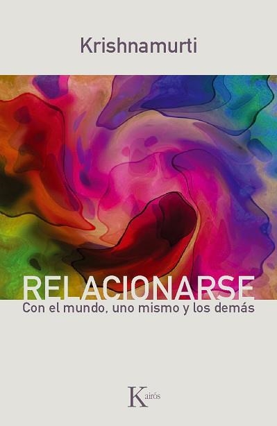 RELACIONARSE CON EL MUNDO, UNO MISMO Y LOS DEMÁS | 9788499881317 | KRISHNAMURTI, JIDDU | Llibreria Aqualata | Comprar llibres en català i castellà online | Comprar llibres Igualada