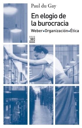 ELOGÍO DE LA BUROCRACIA | 9788432314971 | DU GAY, PAUL | Llibreria Aqualata | Comprar llibres en català i castellà online | Comprar llibres Igualada