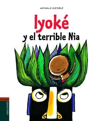 IYOKÉ Y EL TERRIBLE NIA | 9788426385314 | DIETERLÉ, NATHALIE | Llibreria Aqualata | Comprar llibres en català i castellà online | Comprar llibres Igualada