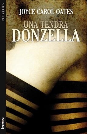 UNA TENDRA DONZELLA (ECLECTICA 203) | 9788498248494 | OATES, JOYCE CAROL | Llibreria Aqualata | Comprar libros en catalán y castellano online | Comprar libros Igualada