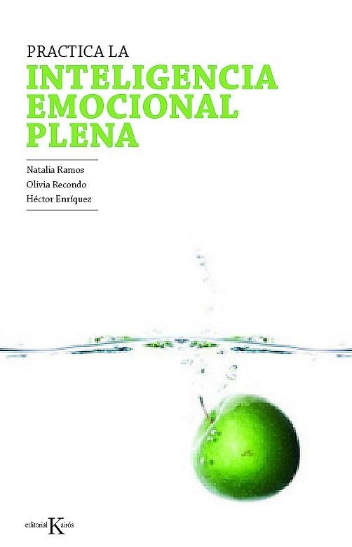 PRACTICA LA INTELIGENCIA EMOCIONAL PLENA | 9788499881409 | RAMOS, NATALIA / RECONDO, OLIVIA / ENRÍQUEZ, HÉCTOR | Llibreria Aqualata | Comprar llibres en català i castellà online | Comprar llibres Igualada