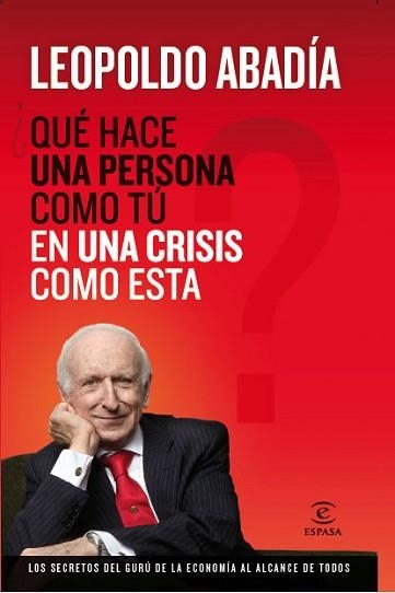 QUE HACE UNA PERSONA COMO TU EN UNA CRISIS COMO ESTA | 9788467034400 | ABADIA, LEOPOLDO | Llibreria Aqualata | Comprar llibres en català i castellà online | Comprar llibres Igualada