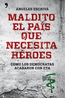 MALDITO EL PAÍS QUE NECESITA HÉROES | 9788499981567 | ESCRIVÁ, ÁNGELES | Llibreria Aqualata | Comprar llibres en català i castellà online | Comprar llibres Igualada