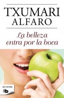 BELLEZA ENTRA POR LA BOCA, LA | 9788498726701 | ALFARO, TXUMARI | Llibreria Aqualata | Comprar llibres en català i castellà online | Comprar llibres Igualada