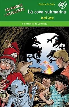 COVA SUBMARINA, LA. TALPIRONS I RATOLENTS (PIRATA VERD 52) | 9788496569843 | ORTIZ, JORDI / BOU, QUIM (IL·LUSTR) | Llibreria Aqualata | Comprar llibres en català i castellà online | Comprar llibres Igualada