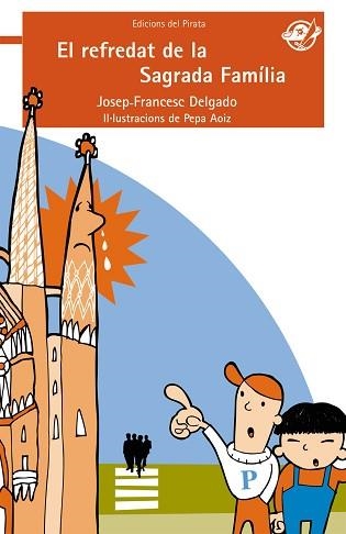 REFREDAT DE LA SAGRADA FAMILIA, EL (TRESOR DEL PIRATA 5) | 9788496569669 | DELGADO, JOSEP-FRANCESC / AOIZ, PEPA (IL·LUSTR) | Llibreria Aqualata | Comprar llibres en català i castellà online | Comprar llibres Igualada