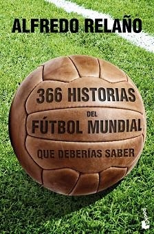 366 HISTORIAS DEL FÚTBOL MUNDIAL QUE DEBERÍAS SABER | 9788427030121 | RELAÑO, ALFREDO | Llibreria Aqualata | Comprar llibres en català i castellà online | Comprar llibres Igualada