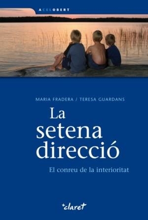 SETENA DIRECCIO, LA. EL CONREU DE LA INTERIORITAT | 9788498462043 | FRADERA, MARIA / GUARDANS, TERESA | Llibreria Aqualata | Comprar llibres en català i castellà online | Comprar llibres Igualada