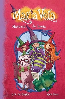 MASCOTA DE BRUJA (MAKIA VELA 3) | 9788448833374 | DEL CASTILLO,E.B. / PEREZ,MONI | Llibreria Aqualata | Comprar llibres en català i castellà online | Comprar llibres Igualada