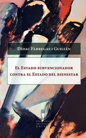 ESTADO SUBVENCIONADOR CONTRA EL ESTADO DEL BIENESTAR, EL | 9788493996802 | FÀBREGAS I GUILLÉN, DÍDAC | Llibreria Aqualata | Comprar llibres en català i castellà online | Comprar llibres Igualada