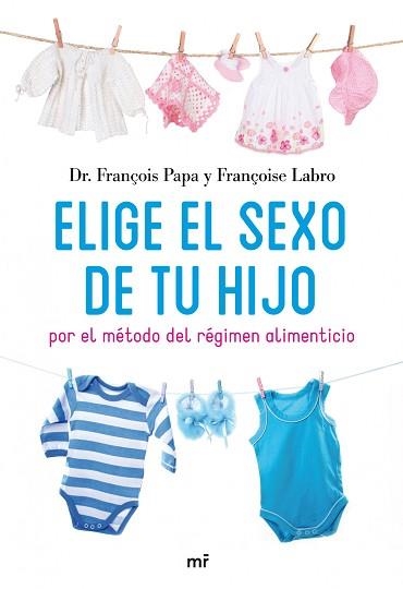 ELIGE EL SEXO DE TU HIJO | 9788427035171 | PAPA, DR. FRANÇOIS / LABRO, FRANÇOISE | Llibreria Aqualata | Comprar llibres en català i castellà online | Comprar llibres Igualada