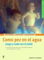 COMO PEZ EN EL AGUA. JUEGA Y NADA CON TU BEBE | 9788425515903 | CARMONA, MARU / ROVIRA, XANTAL / VIZCARRO, MONTSE | Llibreria Aqualata | Comprar llibres en català i castellà online | Comprar llibres Igualada