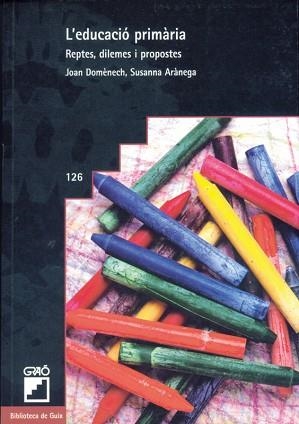 EDUCACIO PRIMARIA, L'. REPTES, DILEMES I PRO (BIB. GUIX 126) | 9788478272549 | DOMENECH, JOAN | Llibreria Aqualata | Comprar llibres en català i castellà online | Comprar llibres Igualada