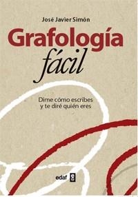 GRAFOLOGIA FACIL. DIME COMO ESCRIBES Y TE DIRÉ QUIÉN ERES | 9788441430907 | SIMÓN, JOSÉ JAVIER | Llibreria Aqualata | Comprar llibres en català i castellà online | Comprar llibres Igualada