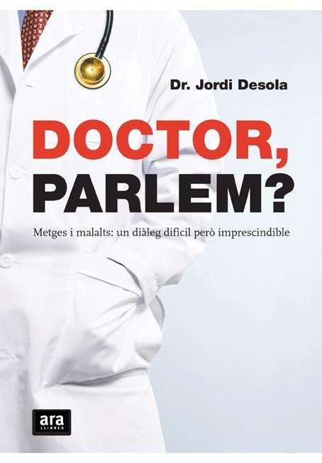 DOCTOR, PARLEM? : METGES I MALALTS, UN DIALEG DIFICIL PERO I | 9788492406654 | DESOLA ALA, JORDI | Llibreria Aqualata | Comprar llibres en català i castellà online | Comprar llibres Igualada