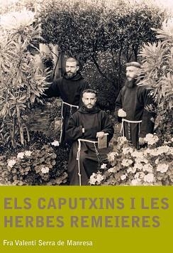 CAPUTXINS I LES HERBES REMEIERES, ELS | 9788499790701 | SERRA DE MANRESA, FRA VALENTÍ | Llibreria Aqualata | Comprar llibres en català i castellà online | Comprar llibres Igualada