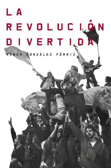 REVOLUCIÓN DIVERTIDA, LA | 9788499921983 | GONZALEZ FERRIZ, RAMON | Llibreria Aqualata | Comprar llibres en català i castellà online | Comprar llibres Igualada