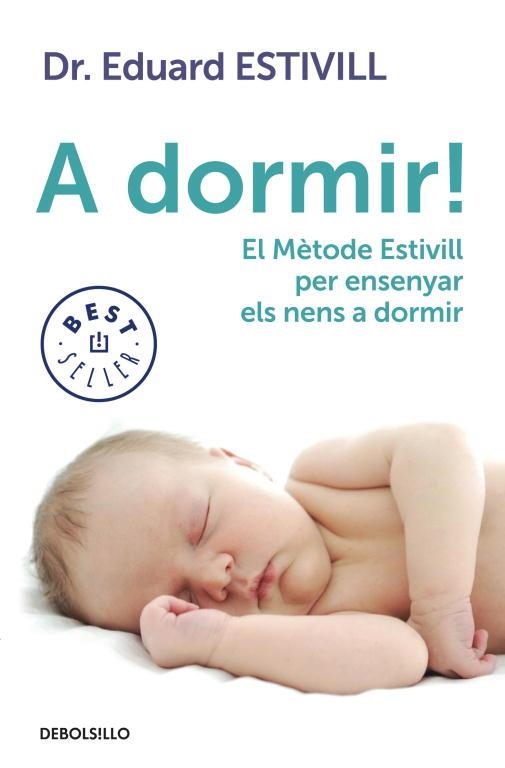 A DORMIR! EL MÈTODE ESTIVILL PER ENSENYAR ELS NENS A DORMIR | 9788499897226 | ESTIVILL, EDUARD | Llibreria Aqualata | Comprar llibres en català i castellà online | Comprar llibres Igualada