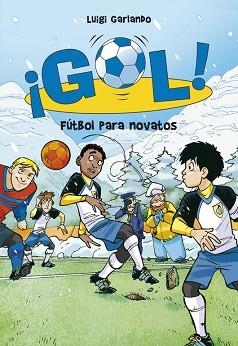 GOL 18. FÚTBOL PARA NOVATOS | 9788484419914 | GARLANDO, LUIGI | Llibreria Aqualata | Comprar llibres en català i castellà online | Comprar llibres Igualada