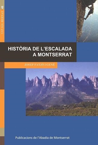 HISTORIA DE L'ESCALADA A MONTSERRAT (CAVALL BERNAT 49) | 9788484157229 | FATJO I GENE, JOSEP | Llibreria Aqualata | Comprar llibres en català i castellà online | Comprar llibres Igualada