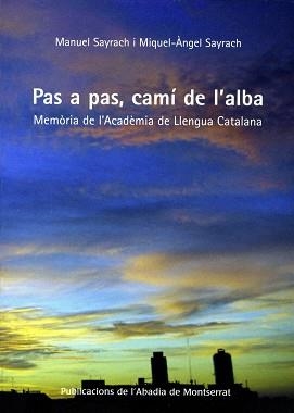 PAS A PAS CAMI DE L'ALBA. HISTORIA DE L'ACADEMIA DE LLENGUA | 9788484159223 | SAYRACH, MANUEL I MIQUEL-ÀNGEL | Llibreria Aqualata | Comprar llibres en català i castellà online | Comprar llibres Igualada