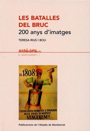 BATALLES DEL BRUC, LES. 200 ANYS D'IMATGES (EL MONTSERRATI 1 | 9788484159247 | RIUS I BOU, TERESA | Llibreria Aqualata | Comprar llibres en català i castellà online | Comprar llibres Igualada