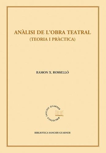 ANALISI DE L'OBRA TEATRAL (TEORIA I PRÀCTICA) | 9788498834437 | ROSSELLÓ, RAMON X. | Llibreria Aqualata | Comprar llibres en català i castellà online | Comprar llibres Igualada