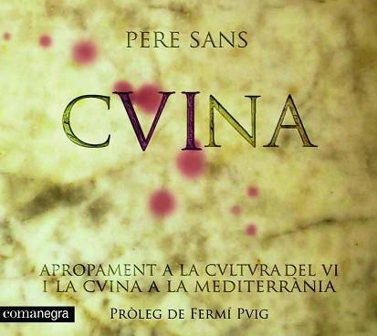 CUINA DEL VI. APROPAMENT A LA CULTURA DEL VI I LA CUINA DE L | 9788493751913 | SANS, PERE | Llibreria Aqualata | Comprar llibres en català i castellà online | Comprar llibres Igualada