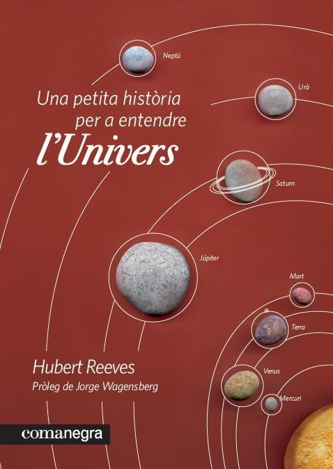 UNA PETITA HISTÒRIA PER A ENTENDRE L'UNIVERS | 9788415097235 | REEVES, HUBERT | Llibreria Aqualata | Comprar llibres en català i castellà online | Comprar llibres Igualada