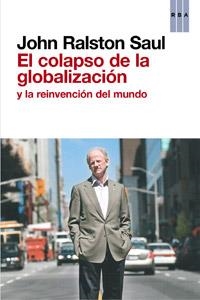 COLAPSO DE LA GLOBALIZACIÓN, EL | 9788490063569 | RALSTON SAUL, JOHN | Llibreria Aqualata | Comprar llibres en català i castellà online | Comprar llibres Igualada