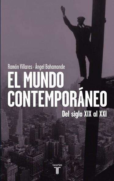 MUNDO CONTEMPORÁNEO, EL. DEL SIGLO XIX AL XXI | 9788430600748 | VILLARES, RAMÓN / BAHAMONDE MAGRO, ANGEL | Llibreria Aqualata | Comprar libros en catalán y castellano online | Comprar libros Igualada