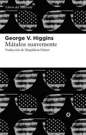 MÁTALOS SUAVEMENTE | 9788415625056 | HIGGINS, GEORGE V. | Llibreria Aqualata | Comprar llibres en català i castellà online | Comprar llibres Igualada