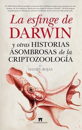 ESFINGE DE DARWIN Y OTRAS HISTORIAS ASOMBROSAS DE LA CRIPTOZOOLOGIA, LA | 9788493502751 | ROJAS, DANIEL | Llibreria Aqualata | Comprar llibres en català i castellà online | Comprar llibres Igualada