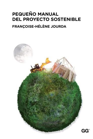 PEQUEÑO MANUAL DEL PROYECTO SOSTENIBLE | 9788425224492 | JOURDA, FRANÇOISE-HÉLÈNE | Llibreria Aqualata | Comprar llibres en català i castellà online | Comprar llibres Igualada