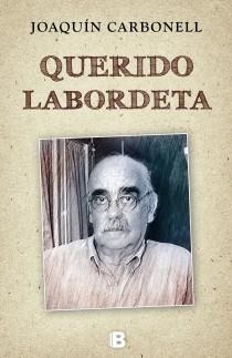 QUERIDO LABORDETA | 9788466650724 | CARBONELL MARTI, JOAQUIN | Llibreria Aqualata | Comprar libros en catalán y castellano online | Comprar libros Igualada