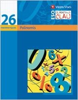 QUADERN CLAU MATEMÀTIQUES 26. POLINOMIS | 9788431611033 | JIMENO JIMENEZ, MARTIN/GARCIA TEJEDOR, CONSUELO | Llibreria Aqualata | Comprar llibres en català i castellà online | Comprar llibres Igualada