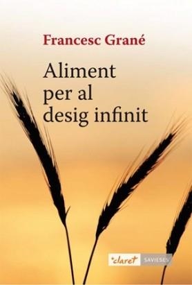 ALIMENT PER AL DESIG INFINIT | 9788498466430 | GRANE, FRANCESC | Llibreria Aqualata | Comprar llibres en català i castellà online | Comprar llibres Igualada